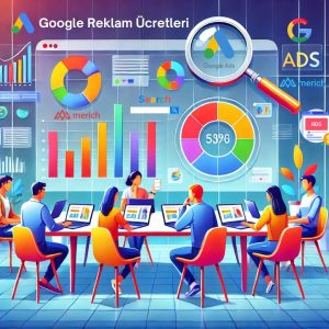 Google Reklam Ücretleri 2025 Tıklama Ücretleri ve Bütçe